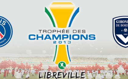 PSG vs Bordeaux à l'affiche du Trophée des Champions 2013 à Libreville !